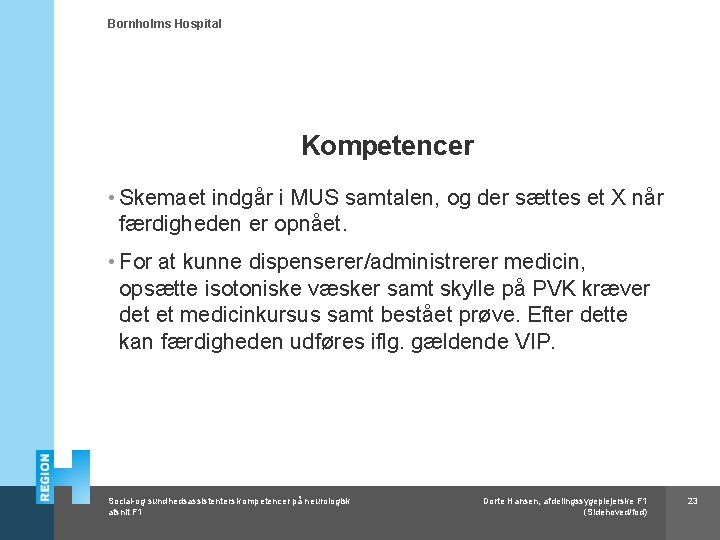 Bornholms Hospital Kompetencer • Skemaet indgår i MUS samtalen, og der sættes et X