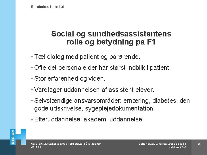 Bornholms Hospital Social og sundhedsassistentens rolle og betydning på F 1 • Tæt dialog