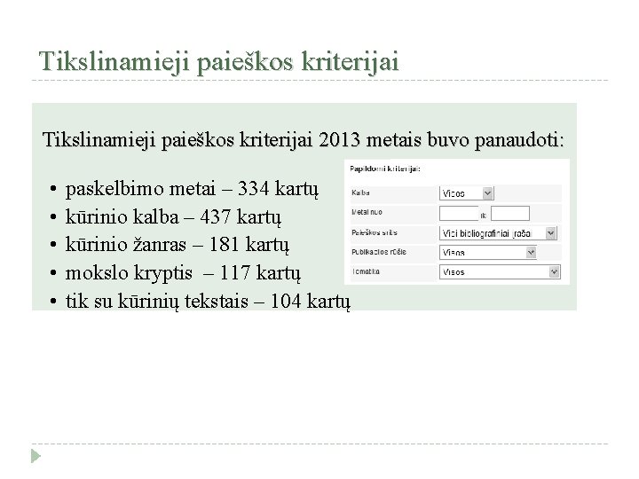 Tikslinamieji paieškos kriterijai 2013 metais buvo panaudoti: • • • paskelbimo metai – 334