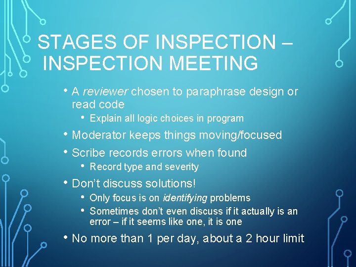 STAGES OF INSPECTION – INSPECTION MEETING • A reviewer chosen to paraphrase design or