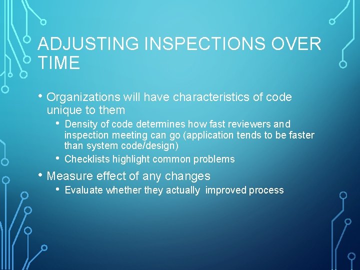 ADJUSTING INSPECTIONS OVER TIME • Organizations will have characteristics of code unique to them