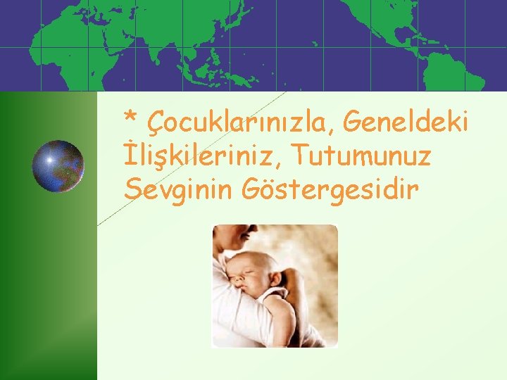 * Çocuklarınızla, Geneldeki İlişkileriniz, Tutumunuz Sevginin Göstergesidir 