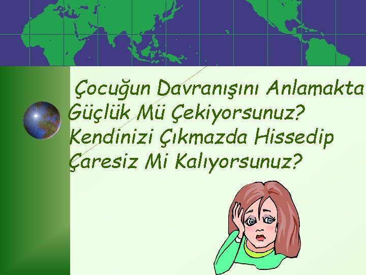 Çocuğun Davranışını Anlamakta Güçlük Mü Çekiyorsunuz? Kendinizi Çıkmazda Hissedip Çaresiz Mi Kalıyorsunuz? 