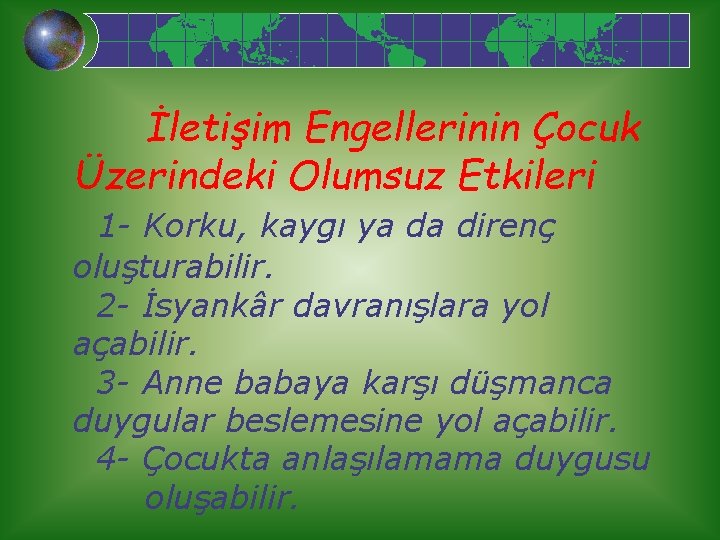 İletişim Engellerinin Çocuk Üzerindeki Olumsuz Etkileri 1 - Korku, kaygı ya da direnç oluşturabilir.