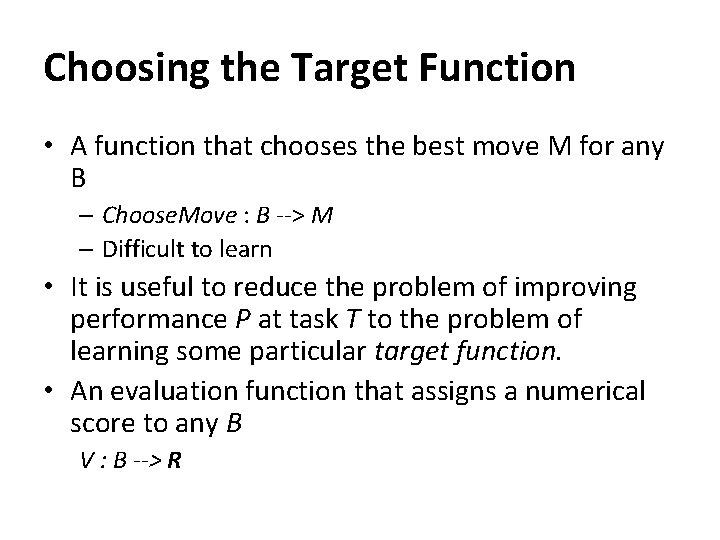 Choosing the Target Function • A function that chooses the best move M for