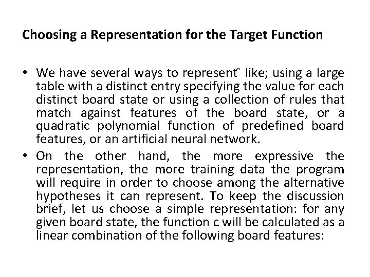 Choosing a Representation for the Target Function • We have several ways to represent