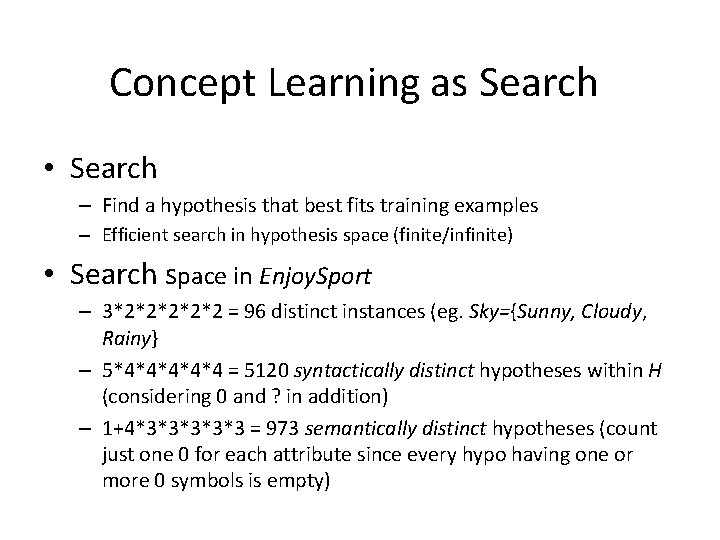 Concept Learning as Search • Search – Find a hypothesis that best fits training