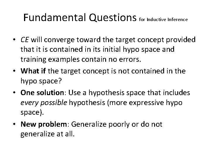 Fundamental Questions for Inductive Inference • CE will converge toward the target concept provided