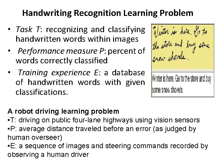 Handwriting Recognition Learning Problem • Task T: recognizing and classifying handwritten words within images