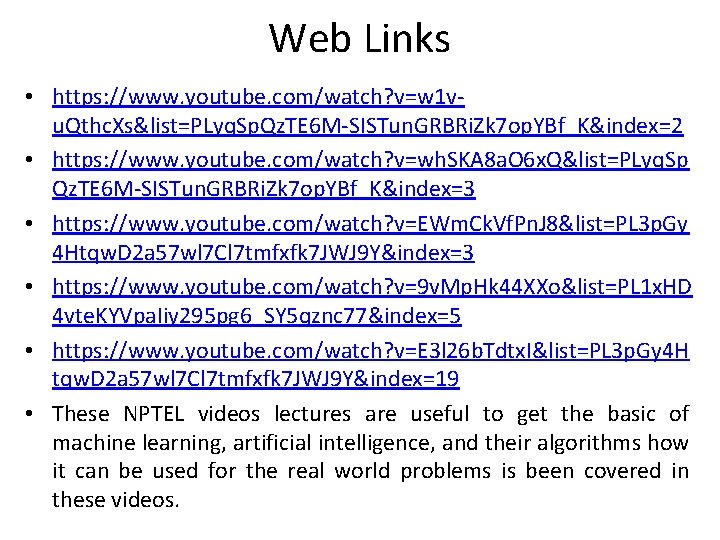 Web Links • https: //www. youtube. com/watch? v=w 1 vu. Qthc. Xs&list=PLyq. Sp. Qz.