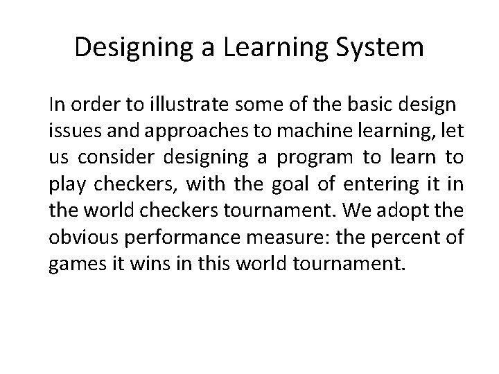 Designing a Learning System In order to illustrate some of the basic design issues