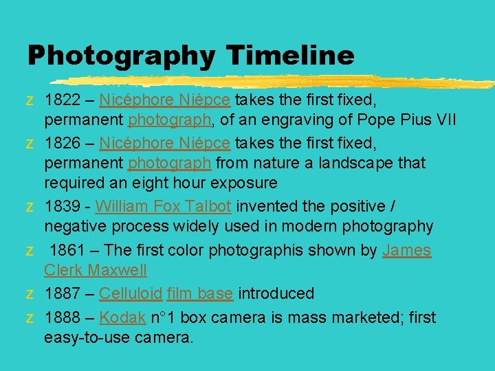 Photography Timeline z 1822 – Nicéphore Niépce takes the first fixed, permanent photograph, of