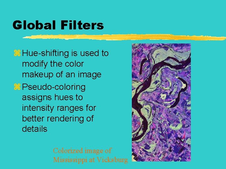 Global Filters z Hue-shifting is used to modify the color makeup of an image