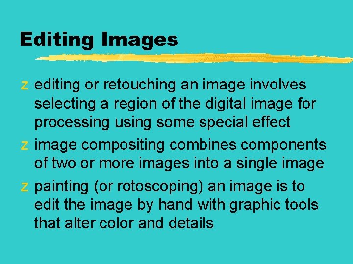 Editing Images z editing or retouching an image involves selecting a region of the