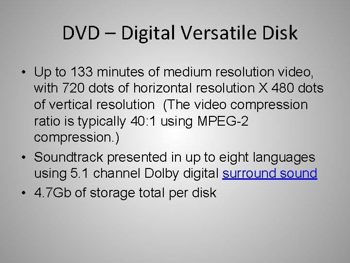 DVD – Digital Versatile Disk • Up to 133 minutes of medium resolution video,