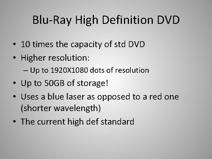 Blu-Ray High Definition DVD • 10 times the capacity of std DVD • Higher