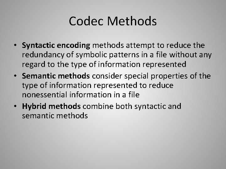 Codec Methods • Syntactic encoding methods attempt to reduce the redundancy of symbolic patterns