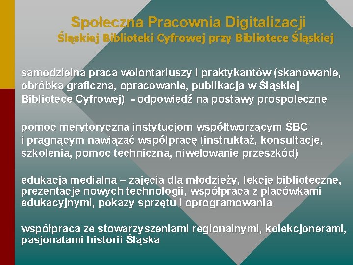 Społeczna Pracownia Digitalizacji Śląskiej Biblioteki Cyfrowej przy Bibliotece Śląskiej samodzielna praca wolontariuszy i praktykantów