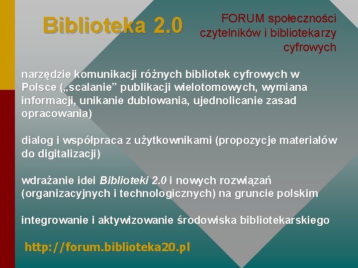 Biblioteka 2. 0 FORUM społeczności czytelników i bibliotekarzy cyfrowych narzędzie komunikacji różnych bibliotek cyfrowych