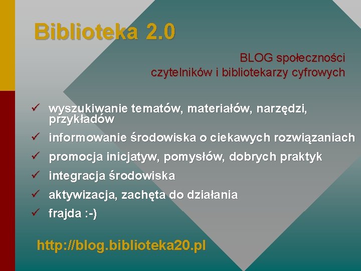 Biblioteka 2. 0 BLOG społeczności czytelników i bibliotekarzy cyfrowych ü wyszukiwanie tematów, materiałów, narzędzi,