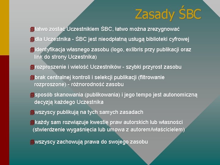 Zasady ŚBC 4łatwo zostać Uczestnikiem ŚBC, łatwo można zrezygnować 4 dla Uczestnika - ŚBC