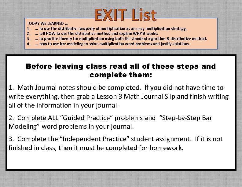 EXIT List TODAY WE LEARNED … 1. … to use the distributive property of