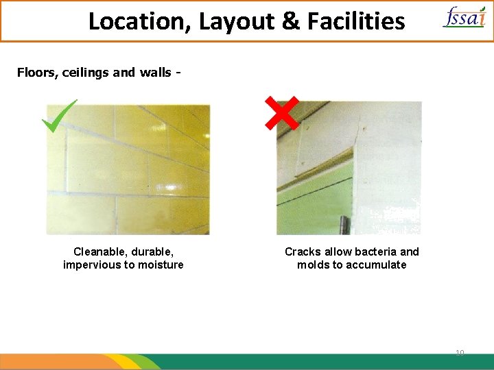 Location, Layout & Facilities Floors, ceilings and walls - Cleanable, durable, impervious to moisture