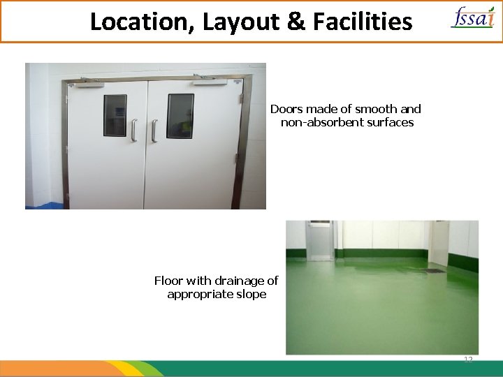 Location, Layout & Facilities Doors made of smooth and non-absorbent surfaces Floor with drainage