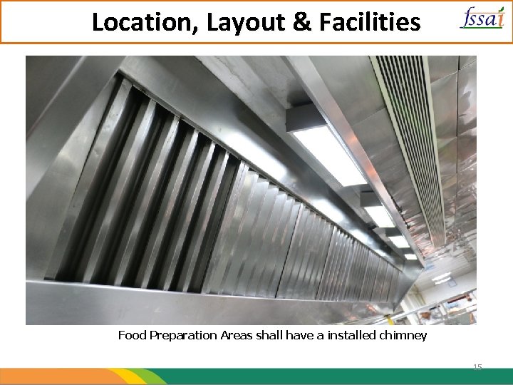 Location, Layout & Facilities Food Preparation Areas shall have a installed chimney 15 