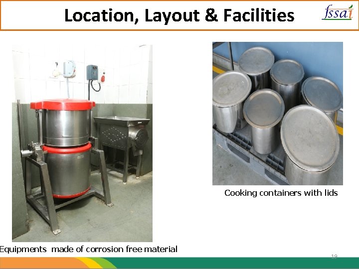 Location, Layout & Facilities Equipments made of corrosion free material Cooking containers with lids