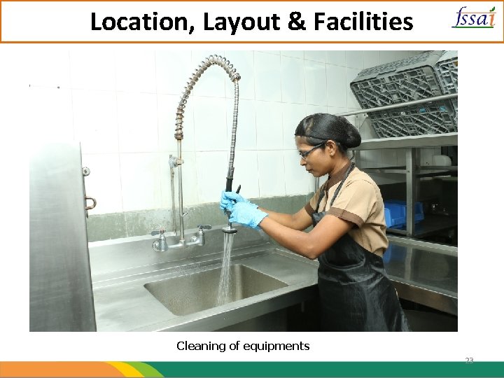 Location, Layout & Facilities Cleaning of equipments 23 