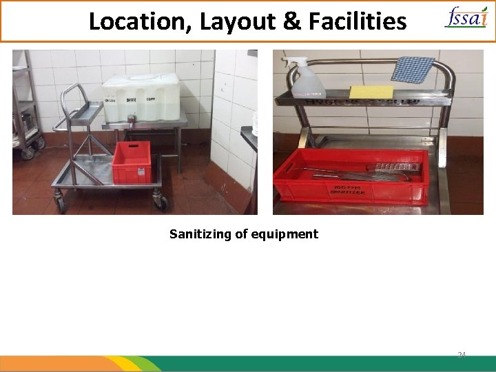 Location, Layout & Facilities Sanitizing of equipment 24 