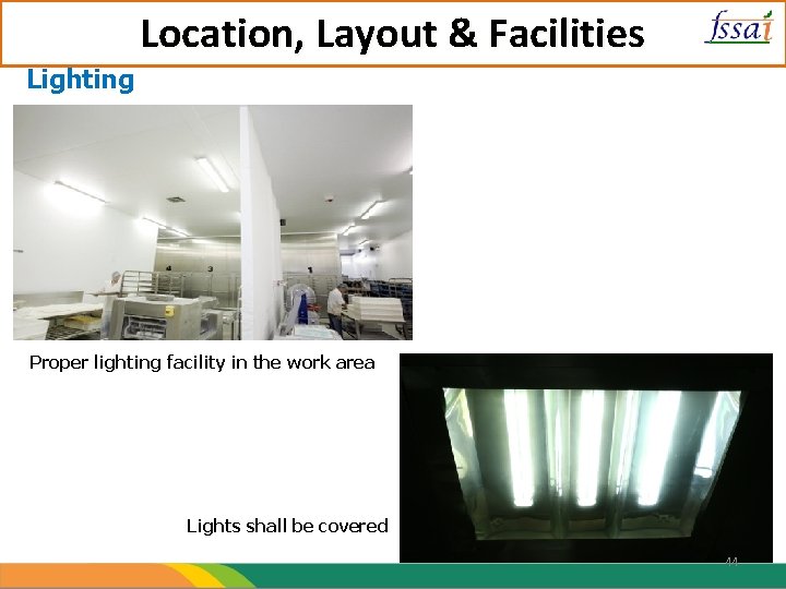 Location, Layout & Facilities Lighting Proper lighting facility in the work area Lights shall