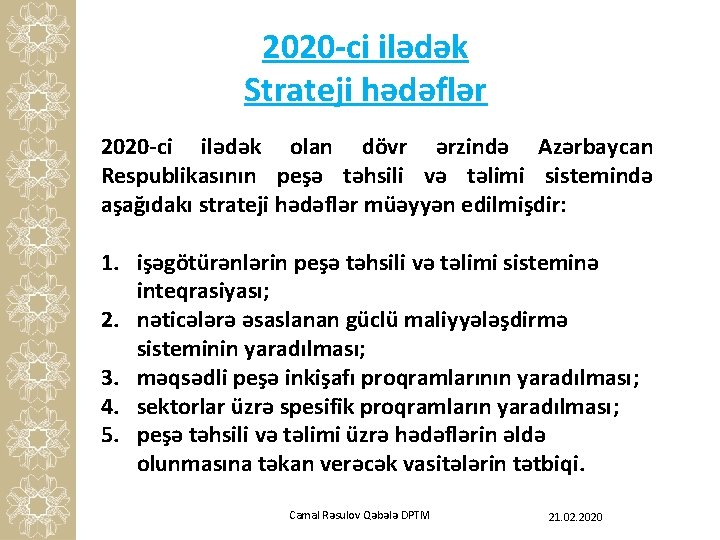 2020 -ci ilədək Strateji hədəflər 2020 -ci ilədək olan dövr ərzində Azərbaycan Respublikasının peşə