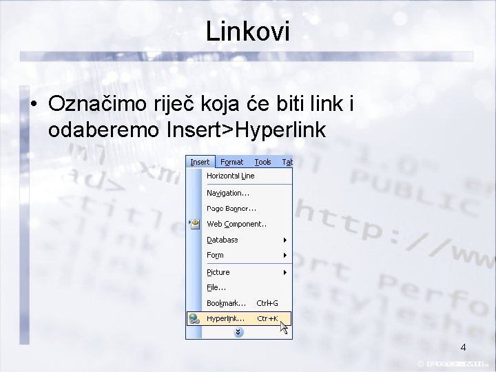 Linkovi • Označimo riječ koja će biti link i odaberemo Insert>Hyperlink 4 