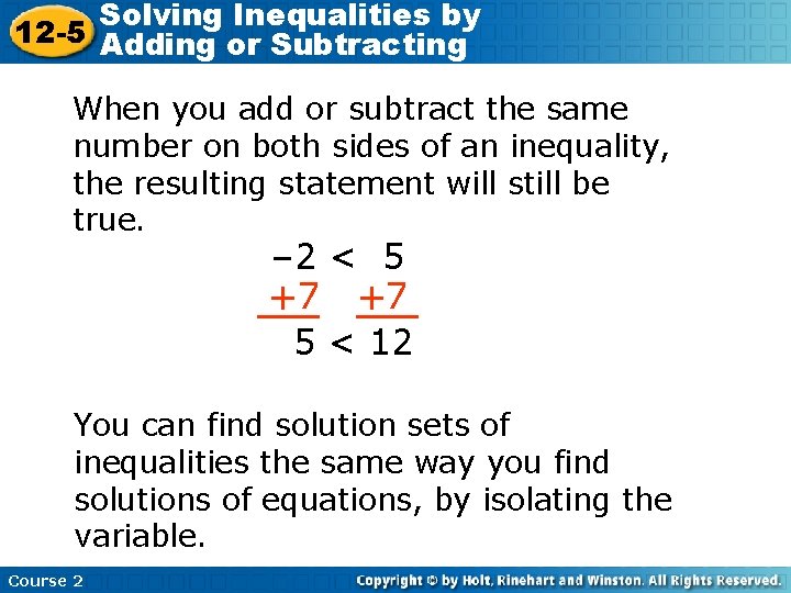 Solving Inequalities by 12 -5 Adding or Subtracting When you add or subtract the