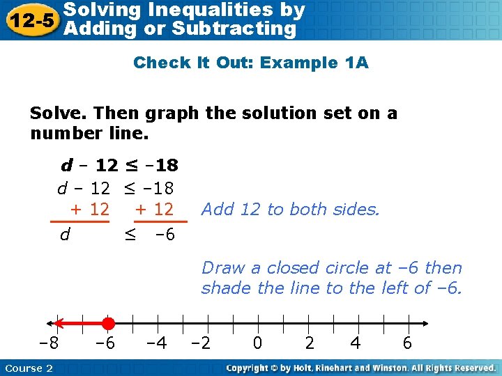 Solving Inequalities by 12 -5 Adding or Subtracting Check It Out: Example 1 A