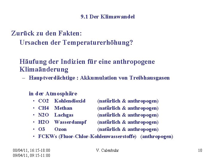 9. 1 Der Klimawandel Zurück zu den Fakten: Ursachen der Temperaturerhöhung? Häufung der Indizien