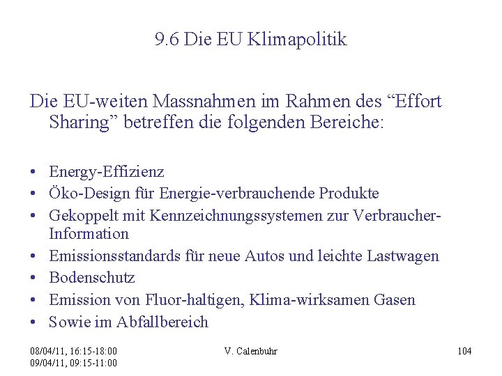 9. 6 Die EU Klimapolitik Die EU-weiten Massnahmen im Rahmen des “Effort Sharing” betreffen