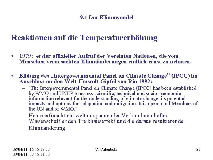 9. 1 Der Klimawandel Reaktionen auf die Temperaturerhöhung • 1979: erster offizieller Aufruf der