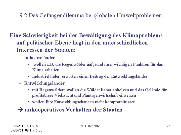 9. 2 Das Gefangendilemma bei globalen Umweltproblemen Eine Schwierigkeit bei der Bewältigung des Klimaproblems