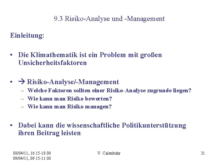 9. 3 Risiko-Analyse und -Management Einleitung: • Die Klimathematik ist ein Problem mit großen