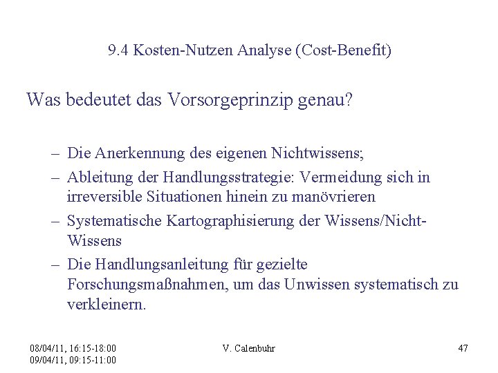 9. 4 Kosten-Nutzen Analyse (Cost-Benefit) Was bedeutet das Vorsorgeprinzip genau? – Die Anerkennung des