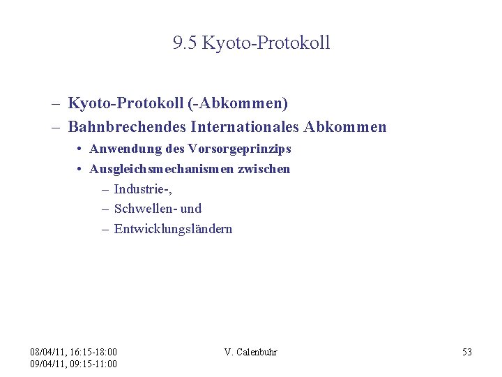 9. 5 Kyoto-Protokoll – Kyoto-Protokoll (-Abkommen) – Bahnbrechendes Internationales Abkommen • Anwendung des Vorsorgeprinzips