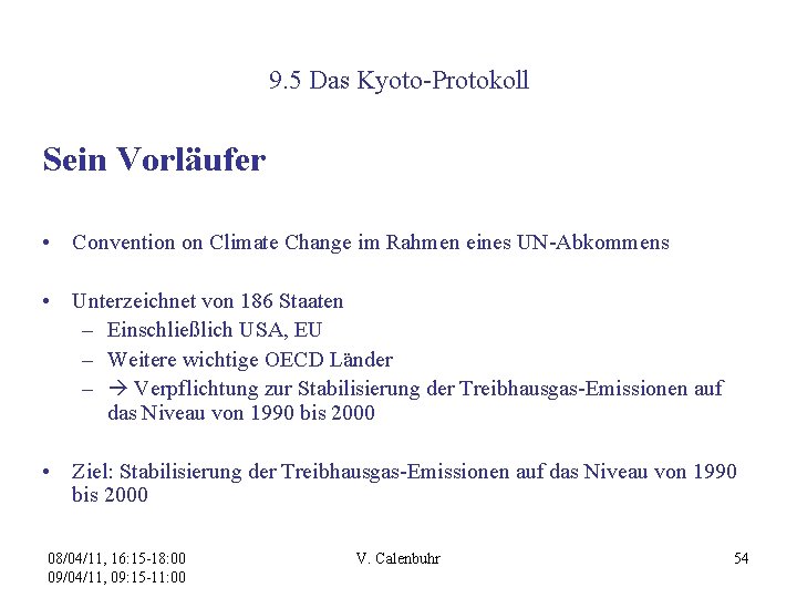 9. 5 Das Kyoto-Protokoll Sein Vorläufer • Convention on Climate Change im Rahmen eines