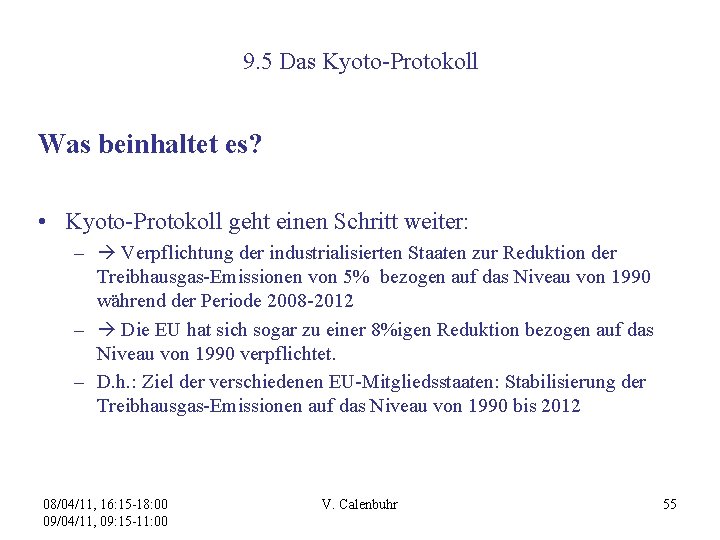 9. 5 Das Kyoto-Protokoll Was beinhaltet es? • Kyoto-Protokoll geht einen Schritt weiter: –