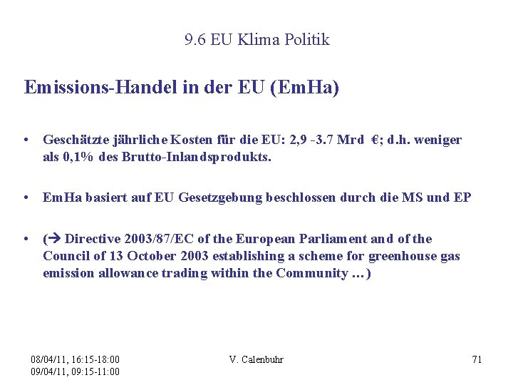 9. 6 EU Klima Politik Emissions-Handel in der EU (Em. Ha) • Geschätzte jährliche