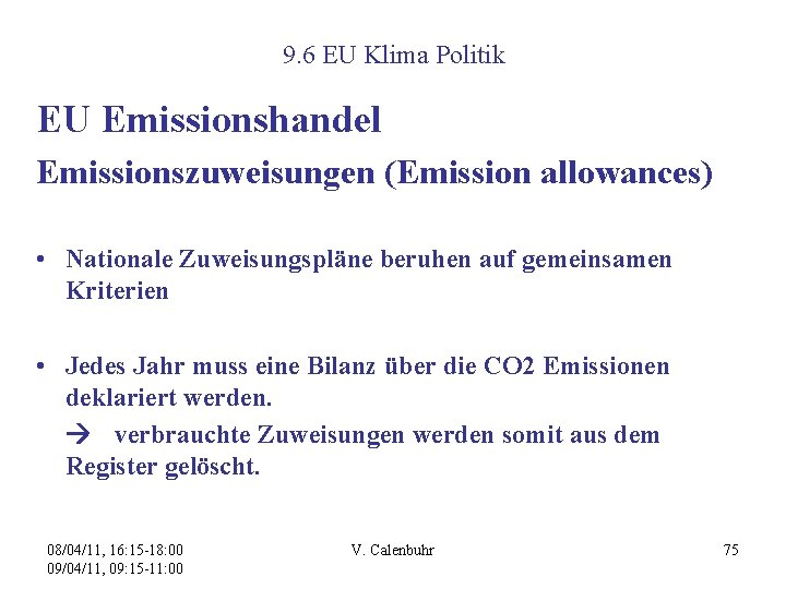 9. 6 EU Klima Politik EU Emissionshandel Emissionszuweisungen (Emission allowances) • Nationale Zuweisungspläne beruhen