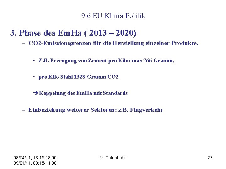 9. 6 EU Klima Politik 3. Phase des Em. Ha ( 2013 – 2020)