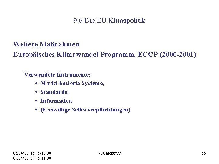 9. 6 Die EU Klimapolitik Weitere Maßnahmen Europäisches Klimawandel Programm, ECCP (2000 -2001) Verwendete